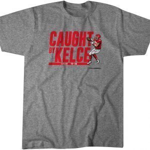 Travis Kelce Caught by Kelce Shirt