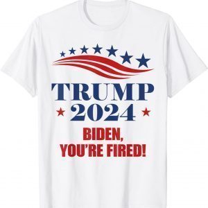 Trump 2024 Biden You're Fired Trump Return Anti Biden 2022 Shirt