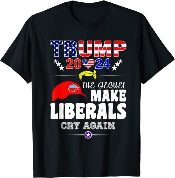 Trump 2024 The Sequel Make Librals Cry Again Limited Shirt