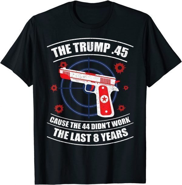 Trump 45 Cause 44 Didn't Work 2020 Election Gun Owner Classic T-Shirt