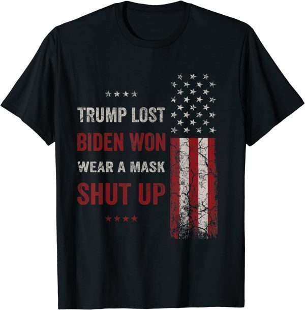 Trump Lost Biden Won Wear A Mask Shut Up American Flag Classic Shirt