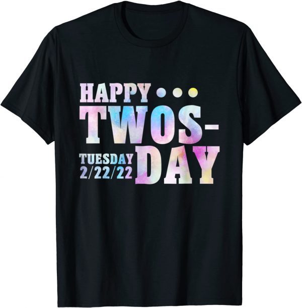 Twosday 2022 February 22nd 2022 Tuesday Twosday 2-22-22 T-Shirt