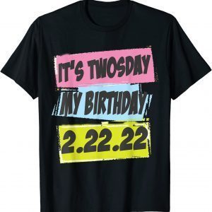 Twosday Birthday Tuesday February 22nd 2022 2-22-22 Unisex Shirt