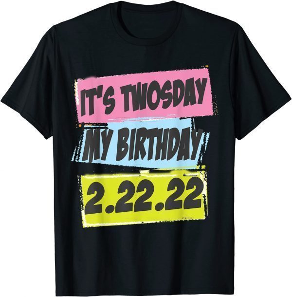 Twosday Birthday Tuesday February 22nd 2022 2-22-22 Unisex Shirt