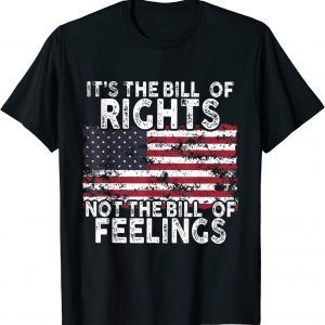 USA Flag It's The Bill Of Rights Not The Bill Of Feelings Classic Shirt