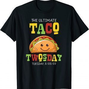 Ultimate Taco Twosday Tuesday February 22nd 2022 Party Gift Shirt