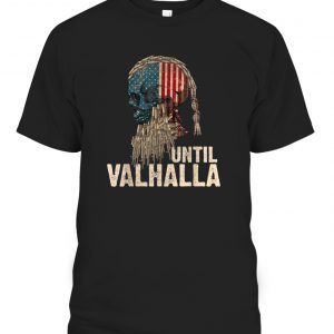 Until Valhalla Viking US Flag Vintage Classic Shirt