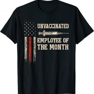 Unvaccinated Employee Of The Month US Flag T-Shirt