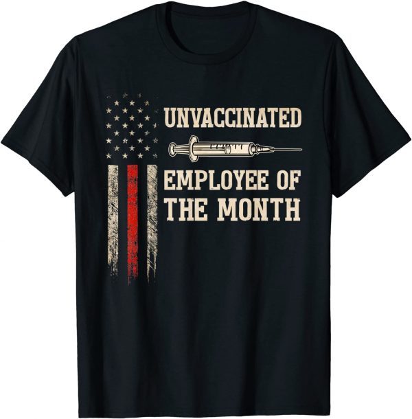 Unvaccinated Employee Of The Month US Flag T-Shirt