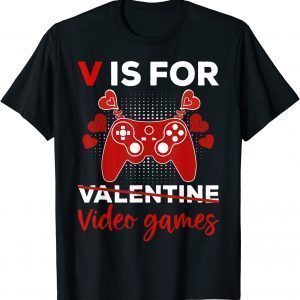 V Is For Video Games Valentines Day Gamer heart 2022 Shirt