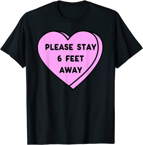 Valentine's Day 2022 Please Stay 6 Feet Away Valentine Unisex Shirt