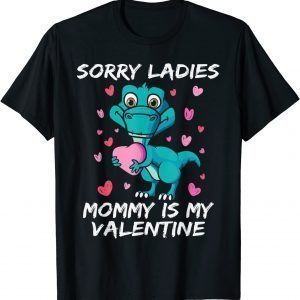Valentines Day Sorry Ladies Mommy Is My Valentine 2022 Shirt