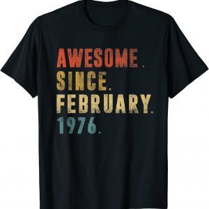 Vintage Awesome Since February 1976 46th Birthday 2022 Shirt