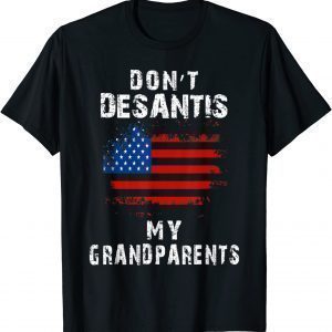 Vintage Desantis Ron Don't Desantis My Grandparents America Gift Shirt