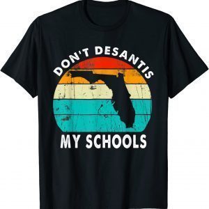 Vintage Desantis Ron Don't Desantis My Schools Patriotic USA Classic Shirt