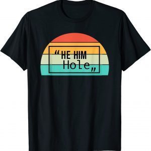 Vintage He Him Hole Quote Valentine's Cool He Him Hole Gift T-Shirt
