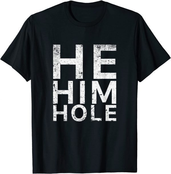 Vintage distressed He Him Hole T-Shirt