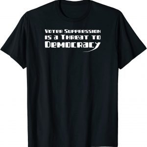 Voter Suppression is a Threat to our Democracy Unisex Shirt