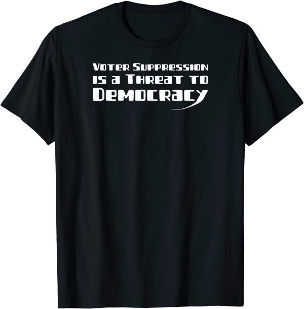 Voter Suppression is a Threat to our Democracy Unisex Shirt