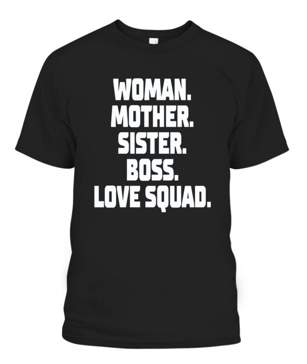 WOMAN – MOTHER – SISTER – BOSS – LOVE SQUAD 2022 Shirt