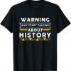 https://shirtsowl.com/products/warning-i-may-start-talking-about-history-2022-t-shirt