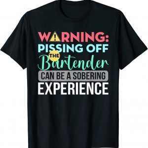 Warning Pissing Off The Bartender Classic Shirt