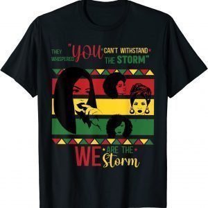 We Are The Storm Proud African Tee Shirt