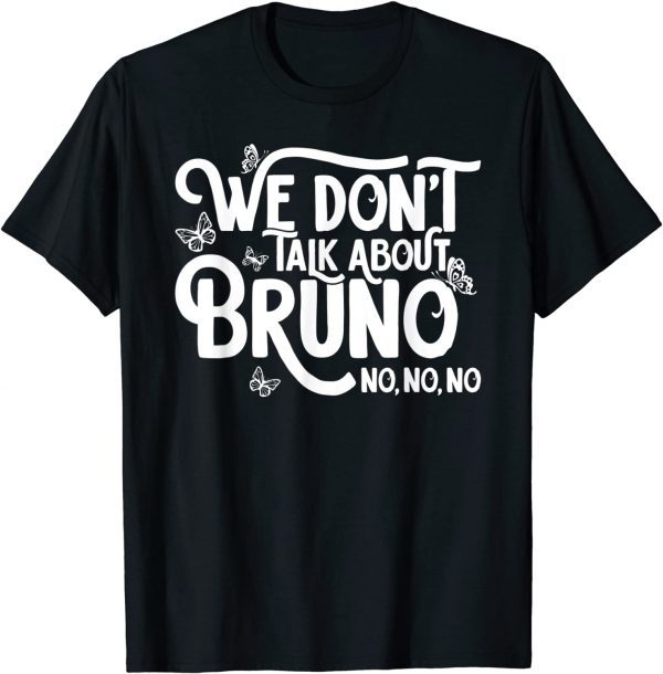 We don't talk about Bruno no no limited Shirt