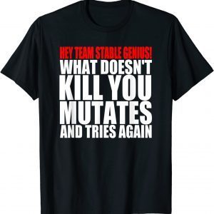 What Doesn’t Kill You Mutates And Tries Again Pro-Biden 2022 Shirt