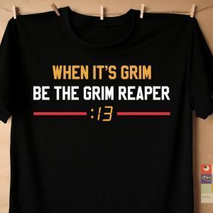 When It's Grim Be The Grim Reaper 13 Seconds Mahomes Kansas City Classic Shirt