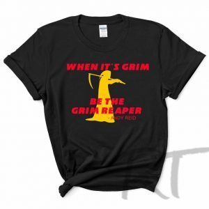 When It's Grim Be The Grim Reaper, Kansas City Chiefs Andy Reid 2022 shirt