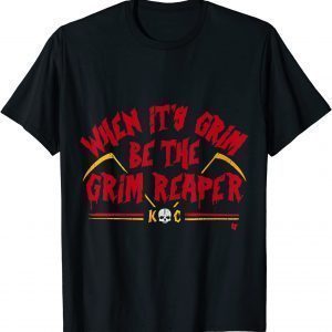 When It’s Grim Be The Grim Reaper Unisex T-Shirt