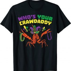 Whos Your Crawdaddy Crawfish Jester Beads Mardi Gras Gift Shirt