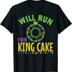 Will Run for King Cake - NOLA Mardi Gras Parade Running Gift Shirt