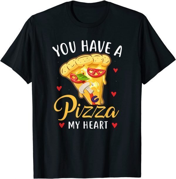 You Have A Pizza Of My Heart Valentine Day 2022 ShirtYou Have A Pizza Of My Heart Valentine Day 2022 Shirt