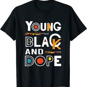 Young Black and Dope Black History Month 2022 Shirt