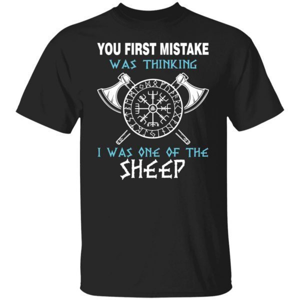 Your First Mistake Was Thinking I Was One Of The Sheep 2022 shirt