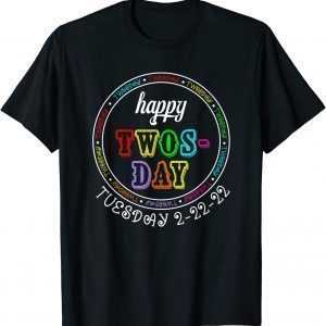 Happy Twosday 2-22-22 February 22nd Tuesday 2022 Gift Shirt