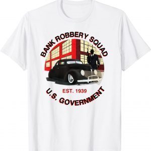 1939 Government Bank Robbery Squad Classic Shirt