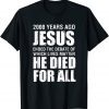 2000 Yrs Ago Jesus Ended The Debate of Which Lives Matter Gift Shirt