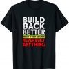 2022 Election Democrat Gag Antilberal Build Back Better Classic Shirt