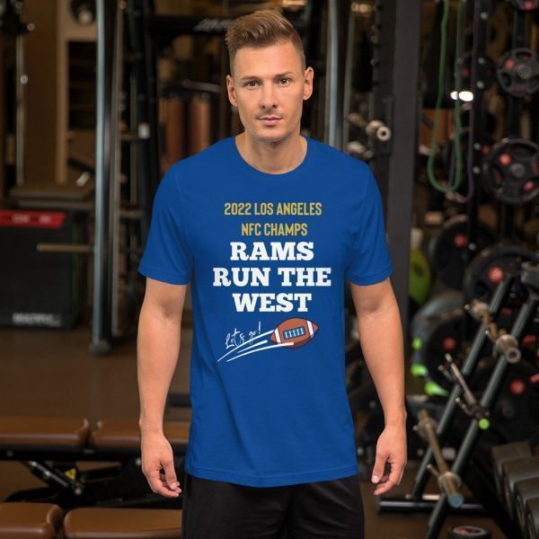 2022 Los Angeles NFC Champs Rams Run The West Shirt