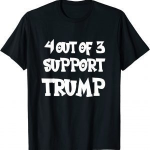 4 out of 3 Support Trump Math Sarcastic Trump Classic T-Shirt