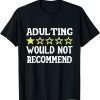 Adulting 1 Star Would Not Recommend Classic T-Shirt