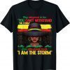 African Black History I Am The Storm Strong Classic Shirt