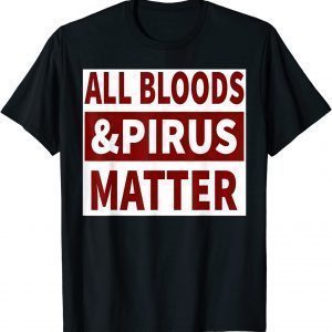 All Bloods & Pirus Matter Classic Shirt