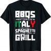 BBQs Arent Popular In Italy Spaghetti Falling Through Grill Gift T-Shirt