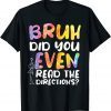 BRUH DID YOU EVEN READ THE DIRECTIONS Classic Shirt