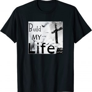BUILD MY LIFE Worship Song (Housefires Bethel) Classic Shirt
