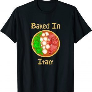 Baked In Italy - Italian Pizza Flag T-Shirt